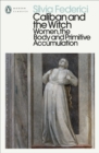 Caliban and the Witch : Women, the Body and Primitive Accumulation - Book