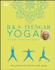 B.K.S. Iyengar Yoga The Path to Holistic Health : The Definitive Step-by-step Guide - eBook