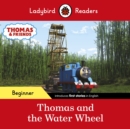 Ladybird Readers Beginner Level - Thomas the Tank Engine - Thomas and the Water Wheel (ELT Graded Reader) - Book