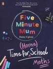 Time For Home School: Maths : Five minute fun games and activities to support early years and KS1 children with number sentences, counting and times tables - eBook