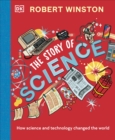 Robert Winston: The Story of Science : How Science and Technology Changed the World - Book