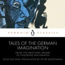 Tales of the German Imagination from the Brothers Grimm to Ingeborg Bachmann - eAudiobook