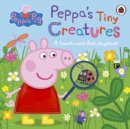 Peppa Pig: Peppa's Tiny Creatures : A touch-and-feel playbook - Book