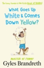 What Goes Up White and Comes Down Yellow? : The funny, fiendish and fun-filled book of riddles! - Book