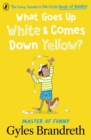 What Goes Up White and Comes Down Yellow? : The funny, fiendish and fun-filled book of riddles! - eBook