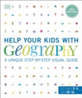 Help Your Kids with Geography, Ages 10-16 (Key Stages 3 & 4) : A Unique Step-By-Step Visual Guide - eBook
