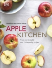 Apple Kitchen : From Tree to Table – Over 70 Inspiring Recipes - eBook