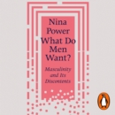 What Do Men Want? : Masculinity and Its Discontents - eAudiobook
