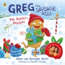 Greg the Sausage Roll: The Perfect Present : Discover the laugh out loud NO 1 Sunday Times bestselling series - Book
