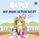 Bluey: My Mum Is the Best - Book