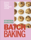 Batch Baking : Get-ahead Recipes for Cookies, Cakes, Breads and More - Book
