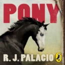 Pony : from the bestselling author of Wonder - eAudiobook