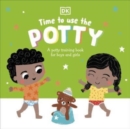Time to Use the Potty : A Potty Training Book for Boys and Girls - Book