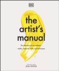 The Artist's Manual : The Definitive Art Sourcebook: Media, Materials, Tools, and Techniques - eBook