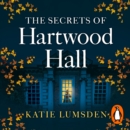 The Secrets of Hartwood Hall : The mysterious and atmospheric gothic novel for fans of Stacey Halls - eAudiobook