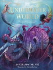 Underwater World : Aquatic Myths, Mysteries and the Unexplained - Book