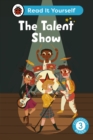 The Talent Show: Read It Yourself - Level 3 Confident Reader - Book