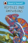 Reptiles and Amphibians: Read It Yourself - Level 3 Confident Reader - Book