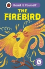 The Firebird: Read It Yourself - Level 4 Fluent Reader - Book