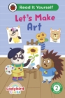 Ladybird Class Let's Make Art: Read It Yourself - Level 2 Developing Reader - Book