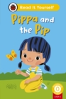 Pippa and the Pip (Phonics Step 2): Read It Yourself - Level 0 Beginner Reader - Book