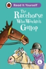 The Racehorse Who Wouldn't Gallop: Read It Yourself - Level 4 Fluent Reader - Book