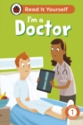 I'm a Doctor: Read It Yourself - Level 1 Early Reader - eBook
