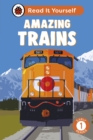 Amazing Trains: Read It Yourself - Level 1 Early Reader - eBook