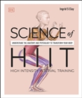Science of HIIT : Understand the Anatomy and Physiology to Transform Your Body - eBook