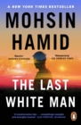 The Last White Man : From the Booker-shortlisted author of Exit West - eBook