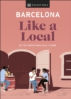 Barcelona Like a Local : By the People Who Call It Home - Book