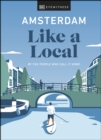 Amsterdam Like a Local : By the People Who Call It Home - eBook