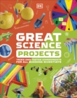 Great Science Projects : Tried and Tested Experiments for All Budding Scientists - Book