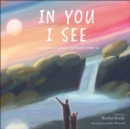 In You I See : A Story that Celebrates the Beauty Within - eBook