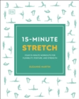 15-Minute Stretch : Four 15-Minute Workouts for Flexibility, Posture, and Strength - eBook