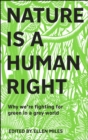 Nature Is A Human Right : Why We're Fighting for Green in a Grey World - eBook