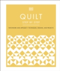 Quilt Step by Step : Patchwork and Appliqu , Techniques, Designs, and Projects - eBook