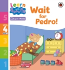 Learn with Peppa Phonics Level 4 Book 12 – Wait for Pedro! (Phonics Reader) - Book
