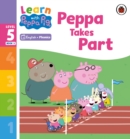 Learn with Peppa Phonics Level 5 Book 3 – Peppa Takes Part (Phonics Reader) - Book
