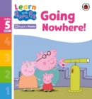 Learn with Peppa Phonics Level 5 Book 4 – Going Nowhere! (Phonics Reader) - Book
