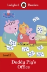 Ladybird Readers Level 2 - Peppa Pig - Daddy Pig's Office (ELT Graded Reader) - eBook