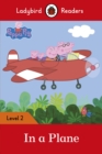 Ladybird Readers Level 2 - Peppa Pig - In a Plane (ELT Graded Reader) - eBook