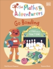 The Maths Adventurers Go Bowling : A Story About Fractions - Book