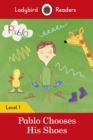 Ladybird Readers Level 1 - Pablo - Pablo Chooses his Shoes (ELT Graded Reader) - eBook