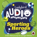 Sporting Heroes : Ladybird Audio Adventures - eAudiobook