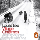 Village Christmas : And Other Notes on the English Year - eAudiobook