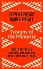 Tyranny of the Minority : How to Reverse an Authoritarian Turn, and Forge a Democracy for All - Book