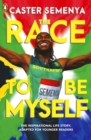The Race To Be Myself: Adapted for Younger Readers - Book