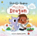 My Little Dragon : a mealtime adventure from Rochelle Humes - Book