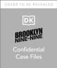 Brooklyn Nine-Nine Confidential Case Files : The Official Behind-the-Scenes Companion - Book